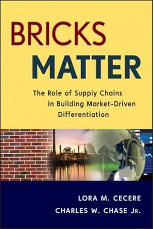 Seller image for Bricks Matter: The Role of Supply Chains in Building Market-Driven Differentiation by Chase, Charles W., Cecere, Lora M. [Hardcover ] for sale by booksXpress