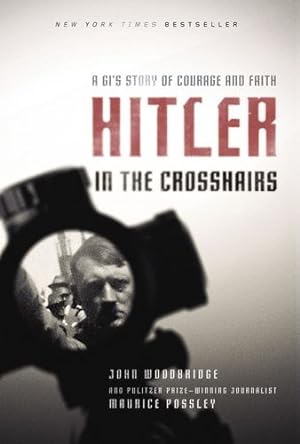 Seller image for Hitler in the Crosshairs: A GI's Story of Courage and Faith by Possley, Maurice, Woodbridge, John D. [Paperback ] for sale by booksXpress