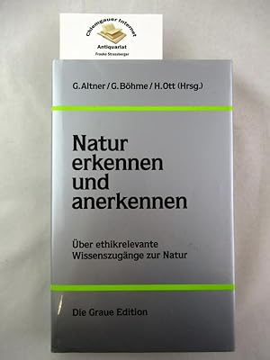 Seller image for Natur erkennen und anerkennen : Über ethikrelevante Wissenszugänge zur Natur. Die graue Reihe 29 for sale by Chiemgauer Internet Antiquariat GbR