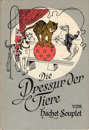 Bild des Verkufers fr Die Dressur der Tiere mit besonderer Bercksichtigung der Hunde, Affen, Pferde, Elephanten und der wilden Tiere. Nachdruck der Ausgabe von 1898. zum Verkauf von Steeler Antiquariat