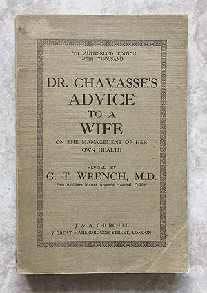 Chavasse's Advice to a Wife on the Management of Her Own Health and on the Treatment of Some of t...