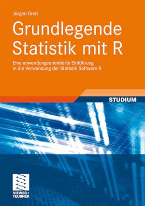 Grundlegende Statistik mit R Eine anwendungsorientierte Einführung in die Verwendung der Statisti...