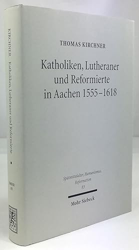 Immagine del venditore per Katholiken, Lutheraner und Reformierte in Aachen 1555 - 1618. Konfessionskulturen im Zusammenspiel. venduto da Antiquariat Heiner Henke