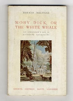 Moby Dick, or the white Whale. Con introduzione e note di Giuseppe Ragazzini.