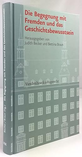 Bild des Verkufers fr Die Begegnung mit Fremden und das Geschichtsbewusstsein. zum Verkauf von Antiquariat Heiner Henke