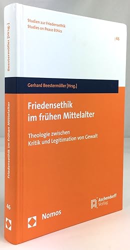 Seller image for Friedensethik im frhen Mittelalter. Theologie zwischen Kritik und Legitimation von Gewalt. for sale by Antiquariat Heiner Henke