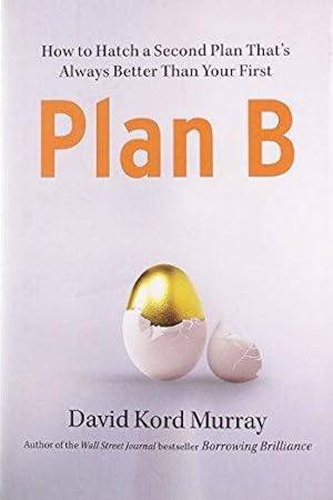 Imagen del vendedor de Plan B: How to Hatch a Second Plan That's Always Better Than Your First a la venta por WeBuyBooks