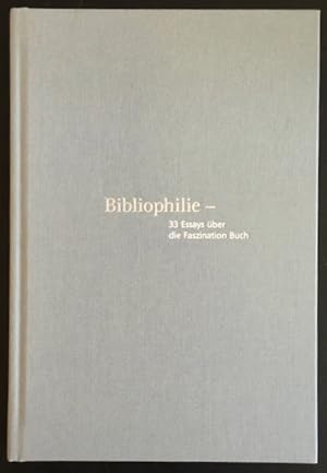 Bibliophilie - 33 Essays über die Faszination Buch