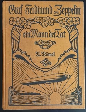 Graf Ferdinand von Zeppelin: ein Mann der Tat.