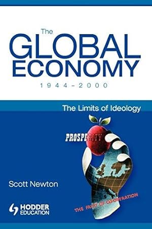 Seller image for The Global Economy 1944-2000: The Limits of Ideology (Arnold Publication) for sale by WeBuyBooks