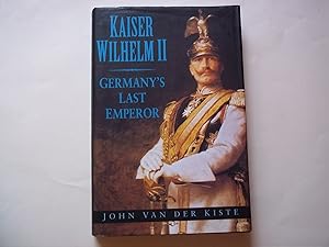 Seller image for Kaiser Wilhelm II: Germany's Last Emperor for sale by Carmarthenshire Rare Books