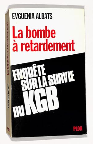 La bombe à retardement : Enquête sur la survie du KGB.