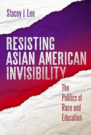Image du vendeur pour Resisting Asian American Invisibility : The Politics of Race and Education mis en vente par GreatBookPrices
