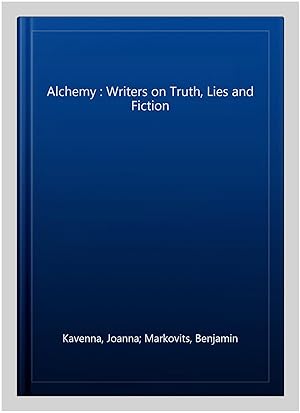 Seller image for Alchemy : Writers on Truth, Lies and Fiction for sale by GreatBookPrices