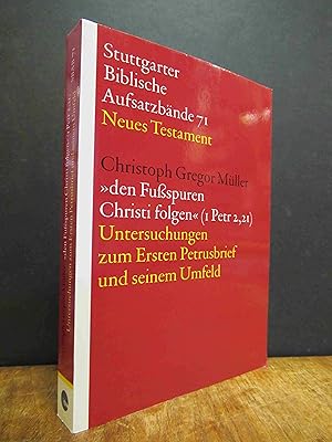 Imagen del vendedor de "den Fuspuren Christi folgen" (1 Petr 2,21) - Untersuchungen zum Ersten Petrusbrief und seinem Umfeld, a la venta por Antiquariat Orban & Streu GbR