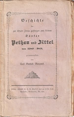 Geschichte der zur Stadt Zittau gehörigen zwei kleinen Dörfer Pethau und Zittel von 1380 - 1851