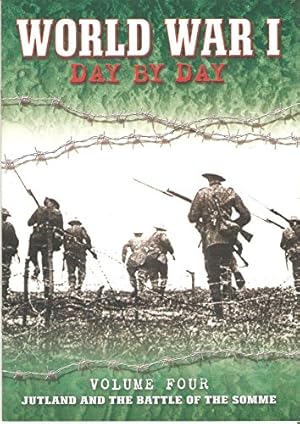 Bild des Verkufers fr World War 1 Day by Day Volume Four Jutland and the Battle of the Somme zum Verkauf von WeBuyBooks