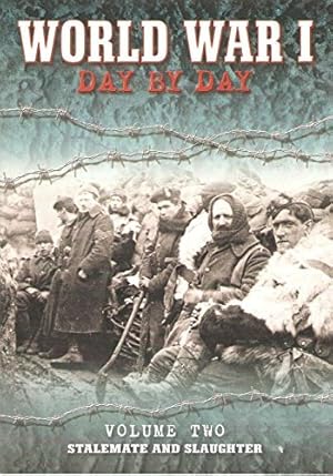 Bild des Verkufers fr World War 1 Day by Day Volume Two Stalemate and Slaughter zum Verkauf von WeBuyBooks