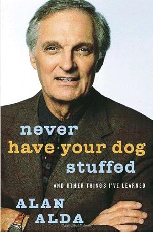 Bild des Verkufers fr Never Have Your Dog Stuffed: And Other Things I've Learned zum Verkauf von WeBuyBooks