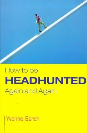 Bild des Verkufers fr How to be Headhunted Again and Again zum Verkauf von WeBuyBooks