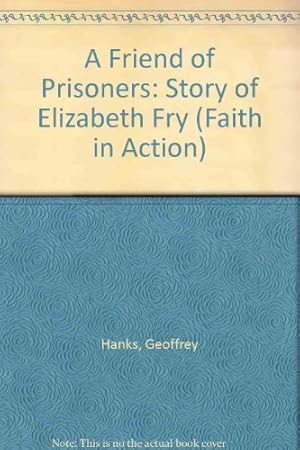 Seller image for A Friend of Prisoners: Story of Elizabeth Fry (Faith in Action) for sale by WeBuyBooks