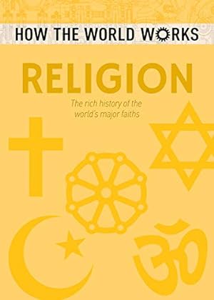 Bild des Verkufers fr How the World Works: Religion: The rich history of the world's major faiths (How the World Works, 8) zum Verkauf von WeBuyBooks