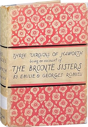 Three Virgins of Haworth; Being an Account of the Bronte Sisters