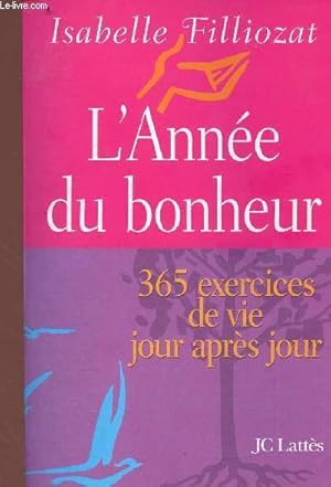 Image du vendeur pour L'anne du bonheur - 365 exercices de vie jour aprs jour mis en vente par Le-Livre