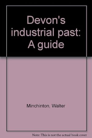 Seller image for Devon's industrial past: A guide for sale by WeBuyBooks