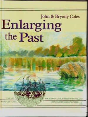 Seller image for Enlarging the Past: Contribution of Wetland Archaeology (Society of Antiquaries of Scotland Monograph) for sale by WeBuyBooks