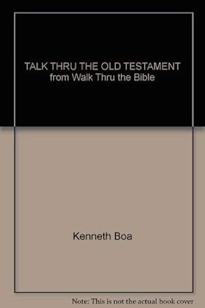 Bild des Verkufers fr TALK THRU THE OLD TESTAMENT from Walk Thru the Bible zum Verkauf von WeBuyBooks