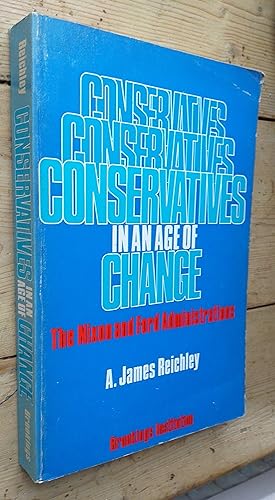 Bild des Verkufers fr Conservatives in an Age of Change: The Nixon and Ford Administrations zum Verkauf von Mr Mac Books (Ranald McDonald) P.B.F.A.
