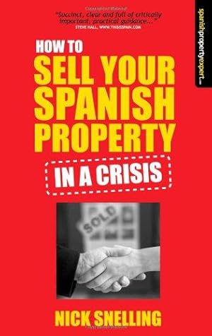 Imagen del vendedor de How to Sell Your Spanish Property in a Crisis a la venta por WeBuyBooks