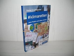 #klimaretten: Jetzt Politik und Leben ändern.