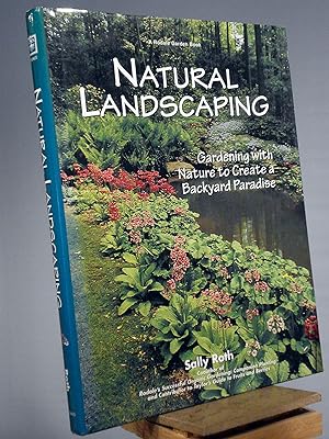 Natural Landscaping: Gardening with Nature to Create a Backyard Paradise (Rodale Garden Book)