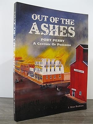 OUT OF THE ASHES: PORT PERRY A CENTURY OF PROGRESS