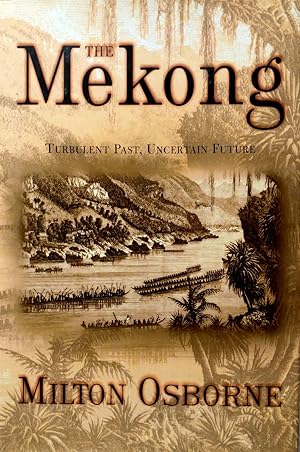 Bild des Verkufers fr The Mekong: Turbulent Past, Uncertain Future zum Verkauf von Kayleighbug Books, IOBA