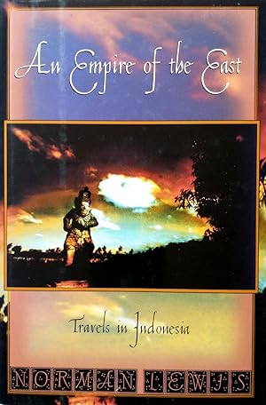 Seller image for An Empire of the East: Travels in Indonesia for sale by Kayleighbug Books, IOBA