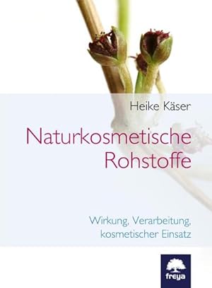 Imagen del vendedor de Naturkosmetische Rohstoffe : Wirkung, Verarbeitung, kosmetischer Einsatz a la venta por AHA-BUCH GmbH