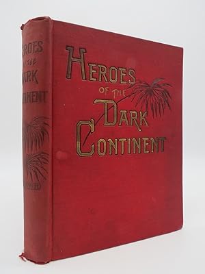 HEROES OF THE DARK CONTINENT AND HOW STANLEY FOUND EMIN PASHA