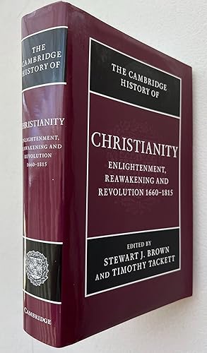 The Cambridge History of Christianity ; Volume Vii; Enlightenment, Reawakening, and Revolution, 1...