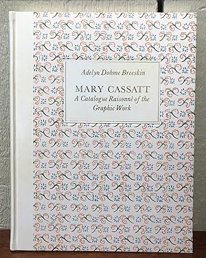 MARY CASSATT: A Catalogue Raisonne of the Graphic Work