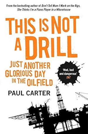 Image du vendeur pour This Is Not a Drill: Just Another Glorious Day in the Oilfield mis en vente par WeBuyBooks