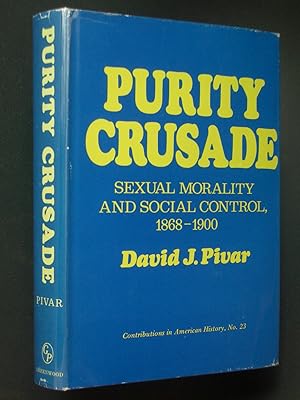 Seller image for Purity Crusade: Sexual Morality and Social Control, 1868-1900 for sale by Bookworks [MWABA, IOBA]