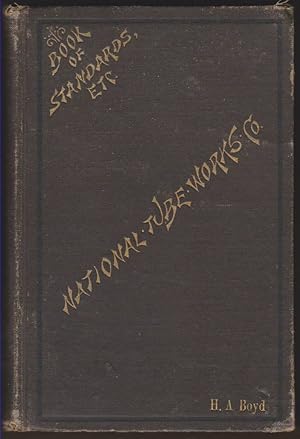 Imagen del vendedor de BOOK OF STANDARDS, ETC. POCKET COMPANION, CONTAINING TELEGRAPHIC CODE, TABLES OF STANDARD DIMENSIONS OF WROUGHT IRON PIPE, TUBES, & C. AS MANUFACTURED BY THE NATIONAL TUBE WORKS CO. AND TABLES OF USEFUL INFORMATION. 1891 a la venta por Easton's Books, Inc.