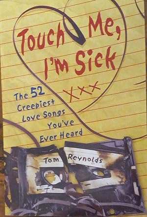 Seller image for Touch Me, I'm Sick: The 52 Creepiest Love Songs You've Ever Heard for sale by The Book House, Inc.  - St. Louis