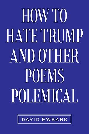 Imagen del vendedor de How to Hate Trump and Other Poems Polemical a la venta por moluna