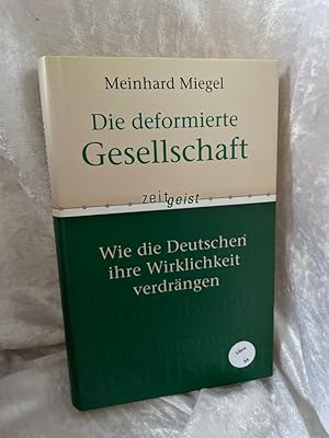 Seller image for Die deformierte Gesellschaft : Wie die Deutschen ihre Wirklichkeit verdrngen Zeitgeist for sale by Antiquariat Jochen Mohr -Books and Mohr-