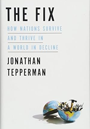 Imagen del vendedor de The Fix: How Nations Survive and Thrive in a World in Decline a la venta por WeBuyBooks