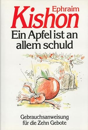 Ein Apfel ist an allem schuld : Gebrauchsanweisung für die Zehn Gebote. Mit Zeichn. von Rudolf An...